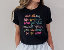 Load image into Gallery viewer, All My Life You Have Been Faithful Shirt, Christian Shirts