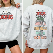 Load image into Gallery viewer, Love Like Jesus, Christmas, Christian, Faith, Gospel , Front and Back Sweatshirt