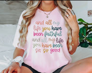 All My Life You Have Been Faithful Shirt, Christian Shirts
