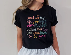 All My Life You Have Been Faithful Shirt, Christian Shirts