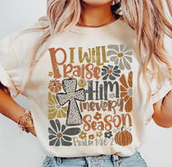 I Will Praise Him in Every Season Tee, Floral