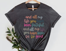 Load image into Gallery viewer, All My Life You Have Been Faithful Shirt, Christian Shirts
